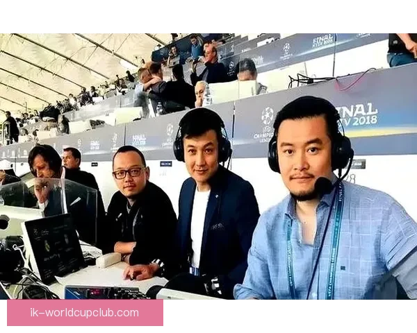 央视正式公布世界杯解说阵容 重磅解说嘉宾引关注与期待